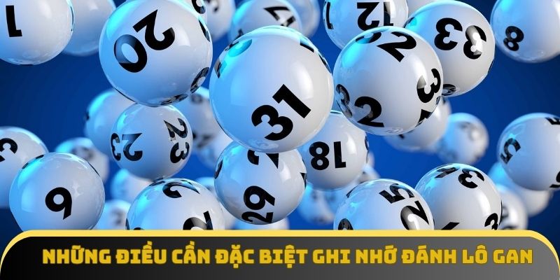 Lưu ý quan trọng khi áp dụng cách đánh lô gan