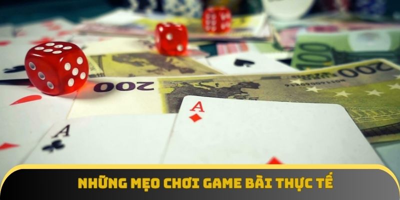 Những mẹo chơi game bài thực tế được đúc kết từ kinh nghiệm của cao thủ