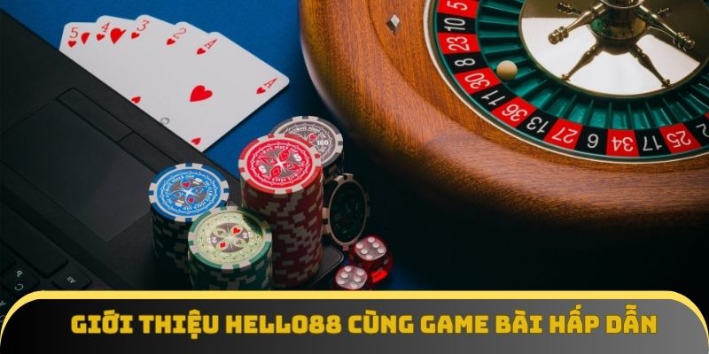 Giới thiệu Hello88 cùng các game bài hấp dẫn