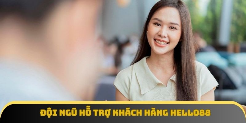 Đội ngũ hỗ trợ khách hàng Hello88 chuyên nghiệp sẵn sàng phục vụ
