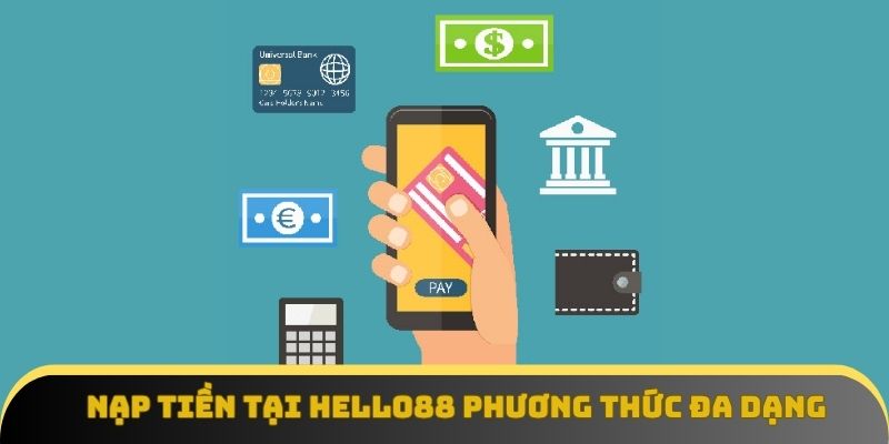 Nạp tiền tại Hello88 với các phương thức đa dạng