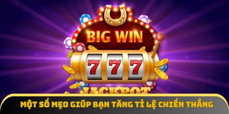 Một số mẹo giúp bạn tăng tỉ lệ chiến thắng tại nổ hũ Hello88
